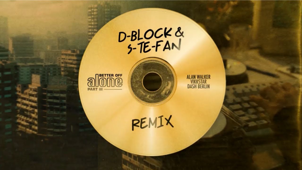 Alan Walker, Dash Berlin & Vikkstar - Better Off (Alone, Pt. III) (D-Block & S-te-Fan Remix)