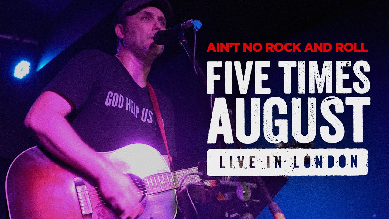 "Ain't No Rock And Roll" (Live in London) Five Times August | 2023