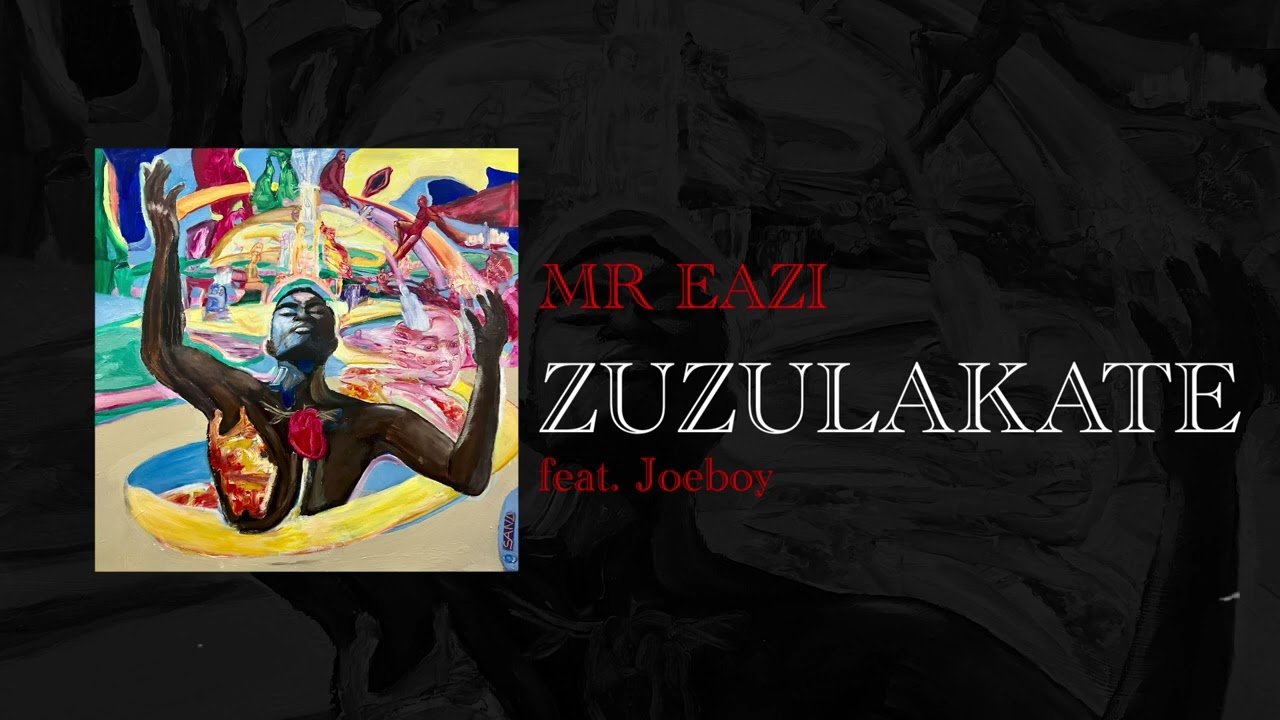 Mr Eazi & Joeboy - Zuzulakate (Official Audio)
