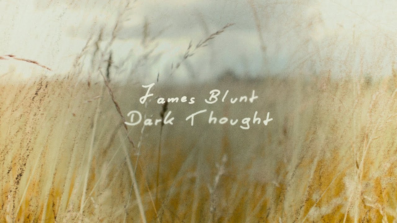 James Blunt - Dark Thought (Lyric Video)