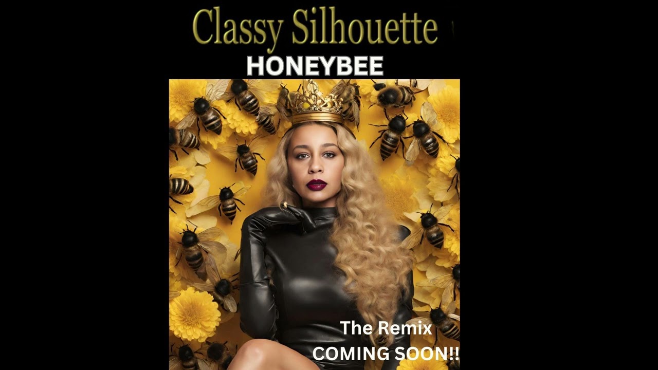 Classy Silhouette - Honeybee (The Remix) COMING SOON!