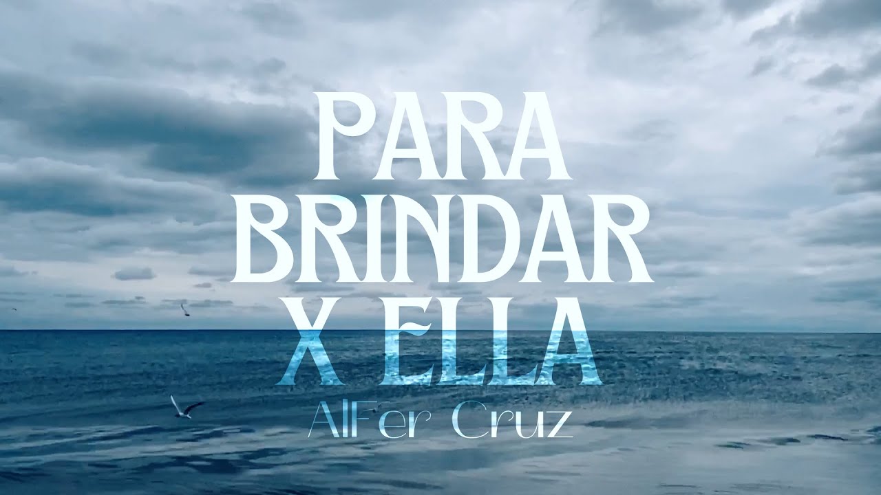 AlFer Cruz - Para Brindar x Ella (Video Oficial)