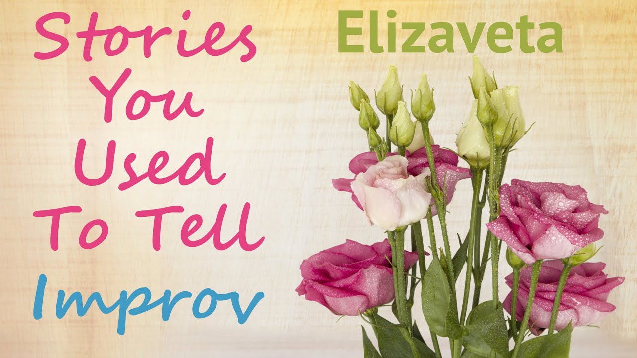 Stories You Used To Tell (♫ Live Improv) - Elizaveta