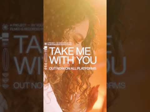 OUT NOW: TAKE ME WITH YOU