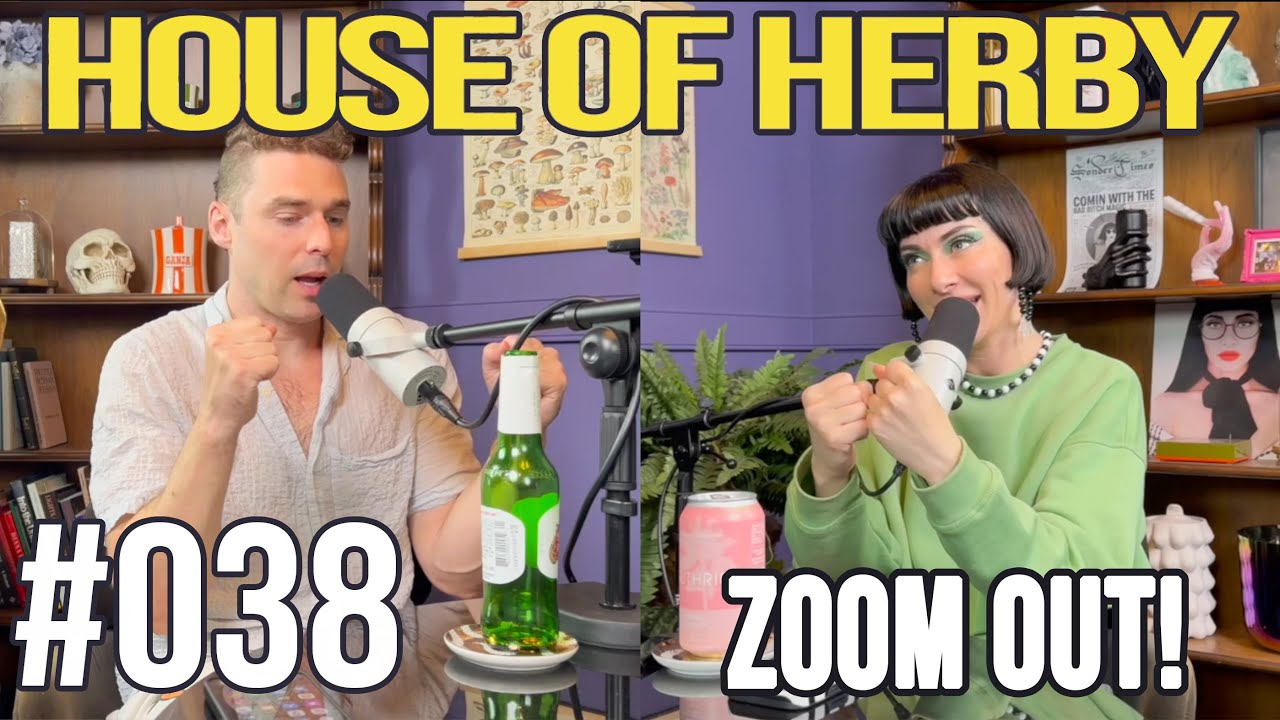 Zoom Out! | House of Herby Podcast | EP 038