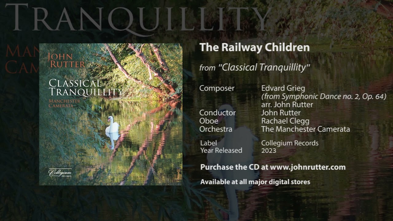 The Railway Children - Edvard Grieg, arr. John Rutter, Rachael Clegg, The Manchester Camerata