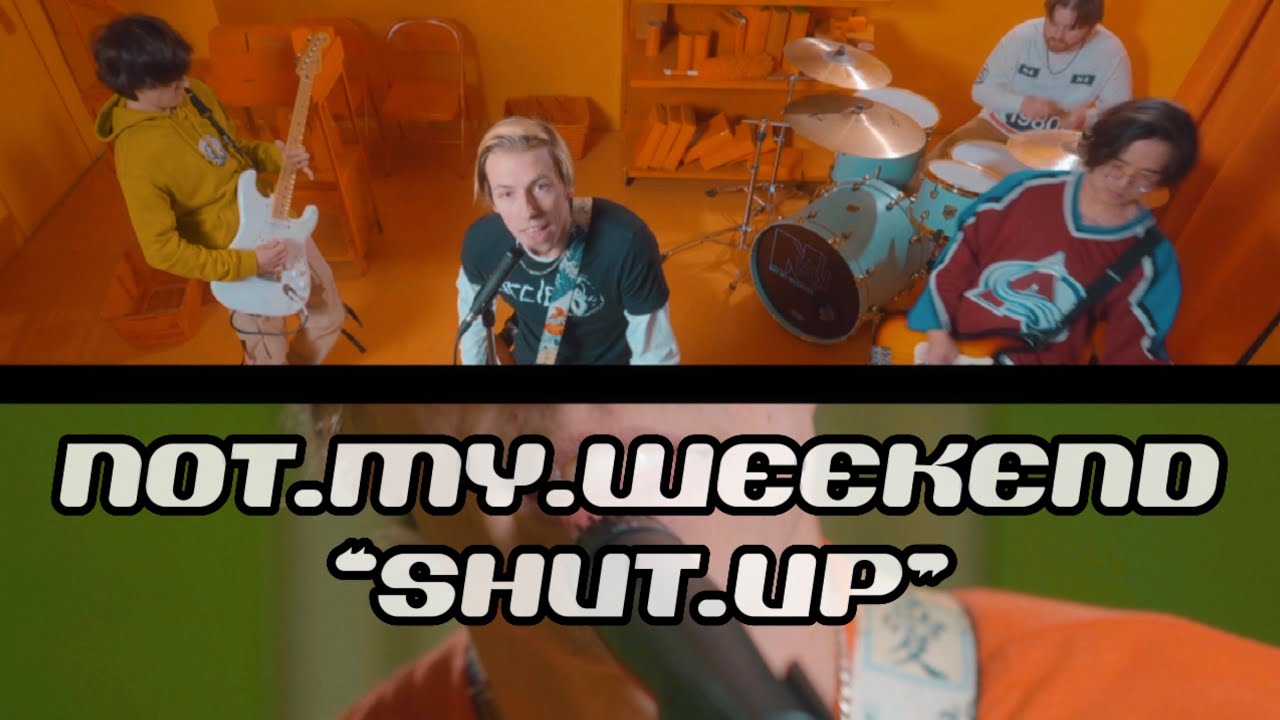 NOT.MY.WEEKEND - SHUT.UP [OFFICIAL MUSIC VIDEO]