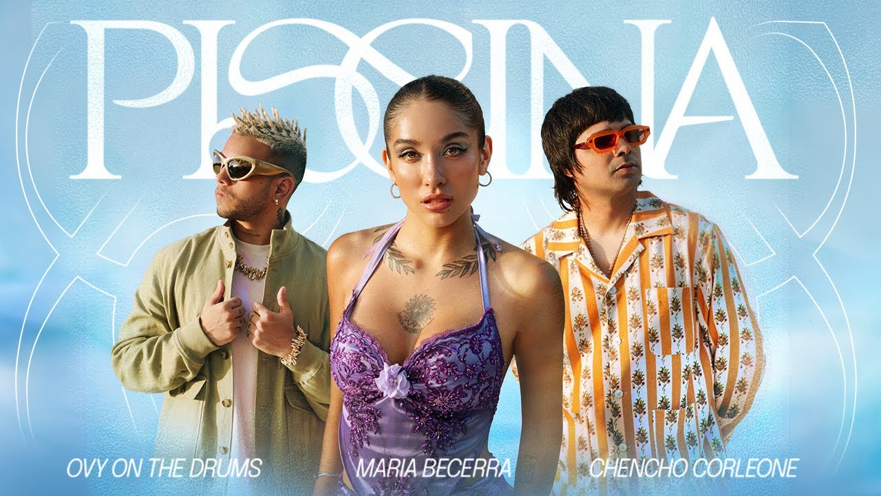 Maria Becerra, Chencho Corleone, Ovy On The Drums - PISCINA (Official Video)