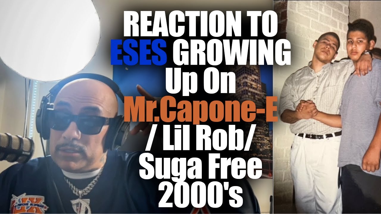 Mr.Capone-E Reaction To Eses Growing Up On Mr.Capone-E / Lil Rob/ Suga Free 2000's