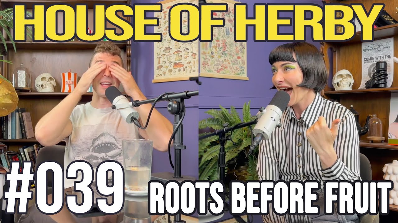 Roots Before Fruit | House of Herby Podcast | EP 39