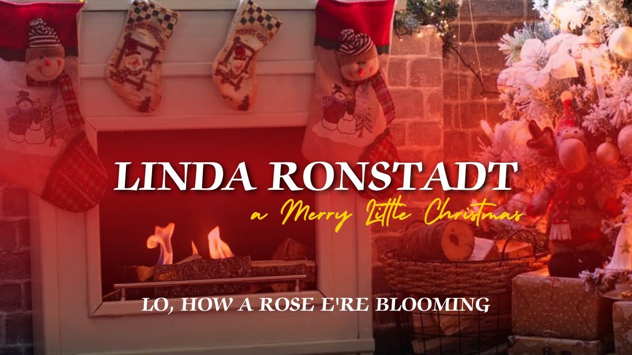 Linda Ronstadt – Lo How a Rose Ere Blooming (Classic Christmas Yule Log Visualizer)