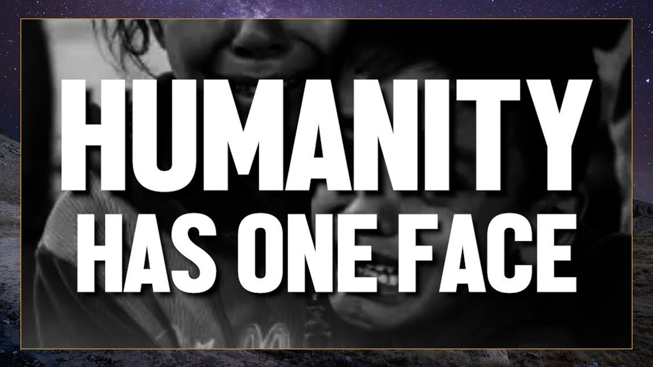 Humanity Has One Face