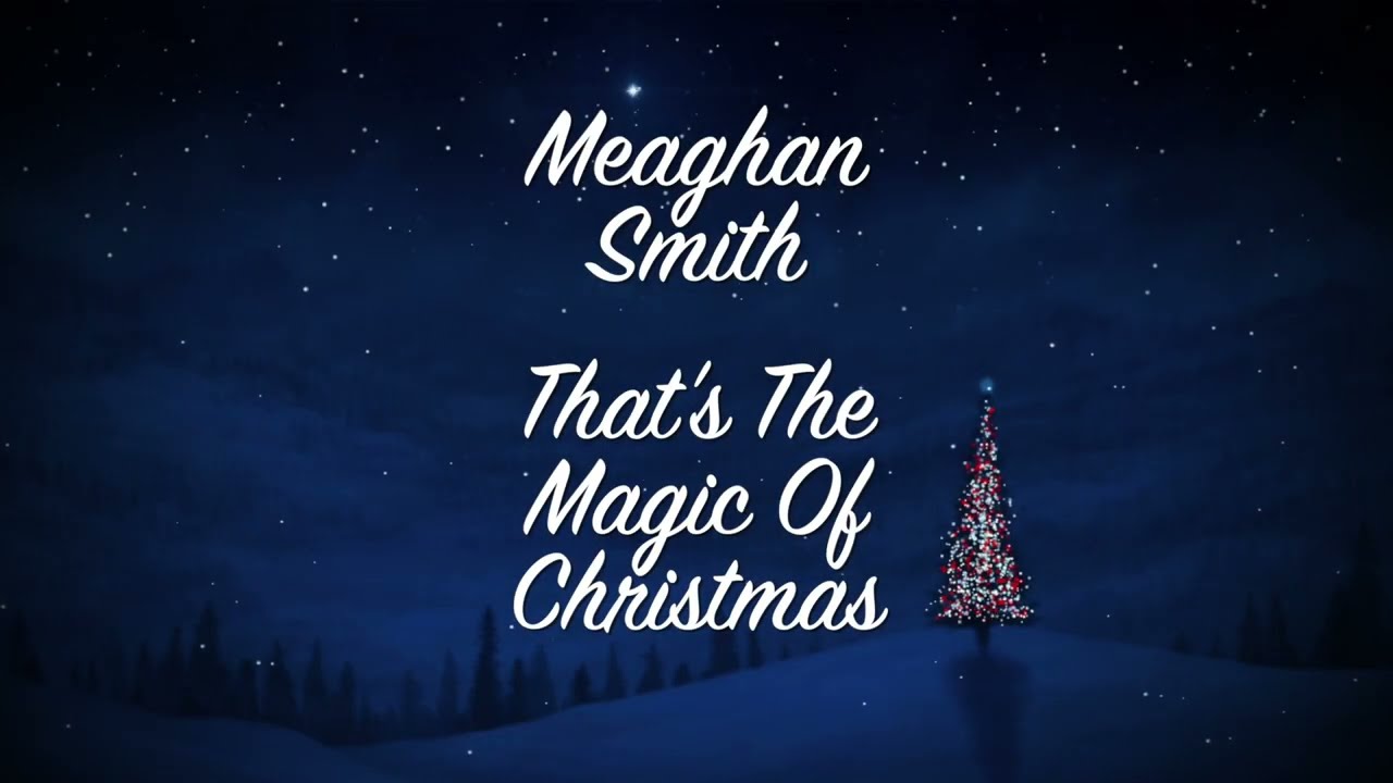 Meaghan Smith - That's The Magic Of Christmas (Lyric Video)