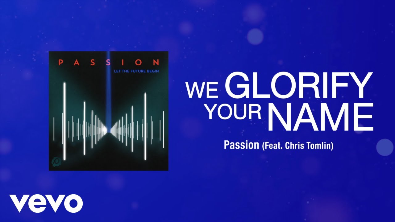 We Glorify Your Name (Lyric Video / Live At The Passion Conference, Atlanta, GA/2013)