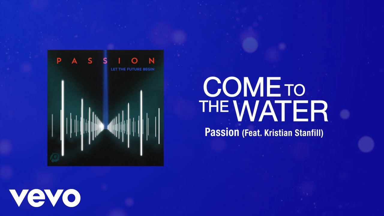 Come To The Water (Lyric Video / Live At The Passion Conference, Atlanta, GA/2013)