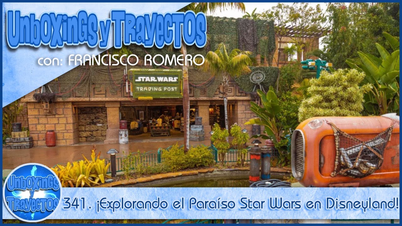 341. ¡Explorando el Paraíso Star Wars en Disneyland!