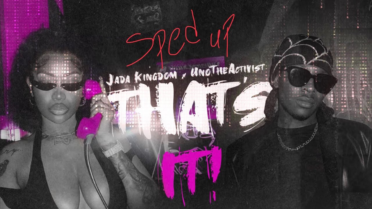 THAT’s IT - Jada Kingdom ft. UnoTheActivist - Sped up