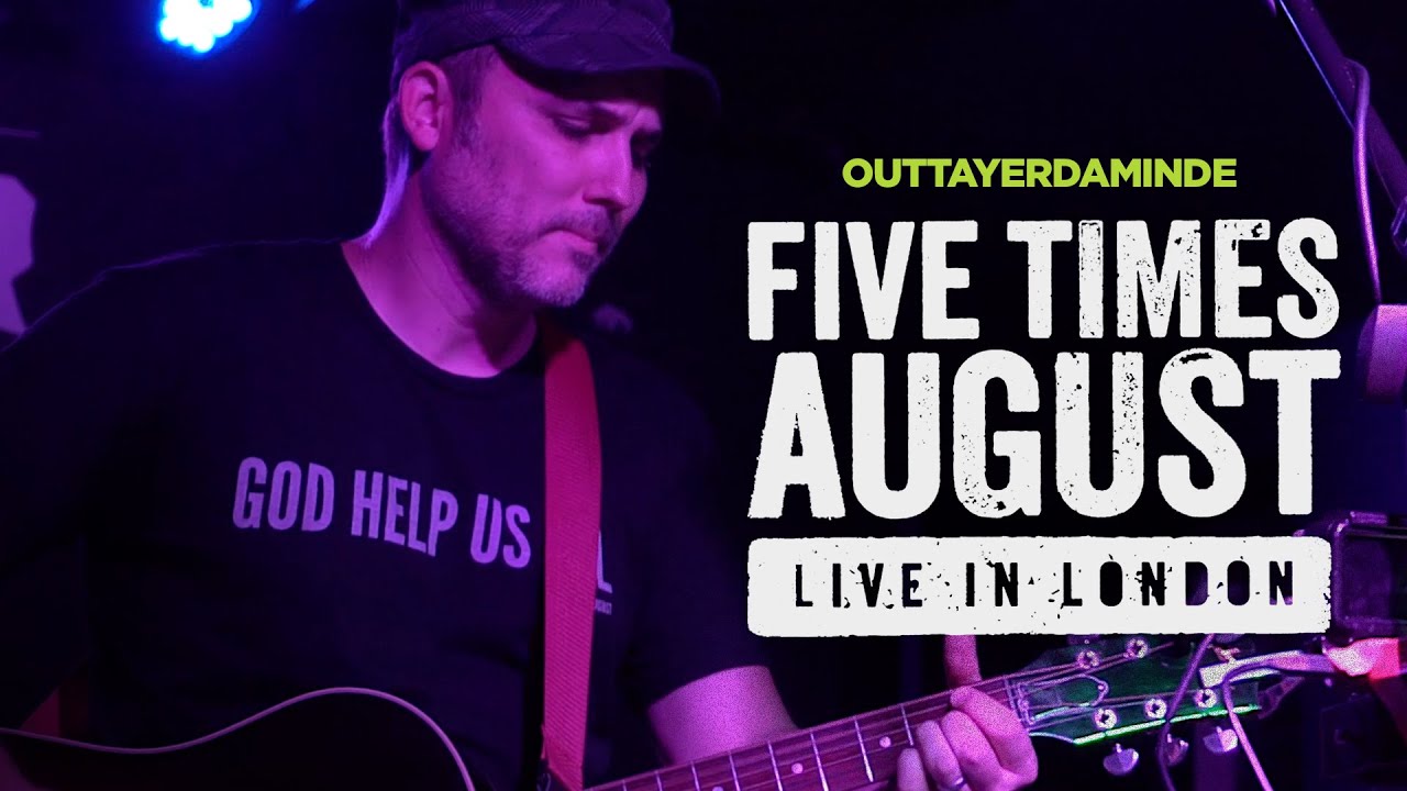"Outtayerdaminde" (Live in London) Five Times August | 2023