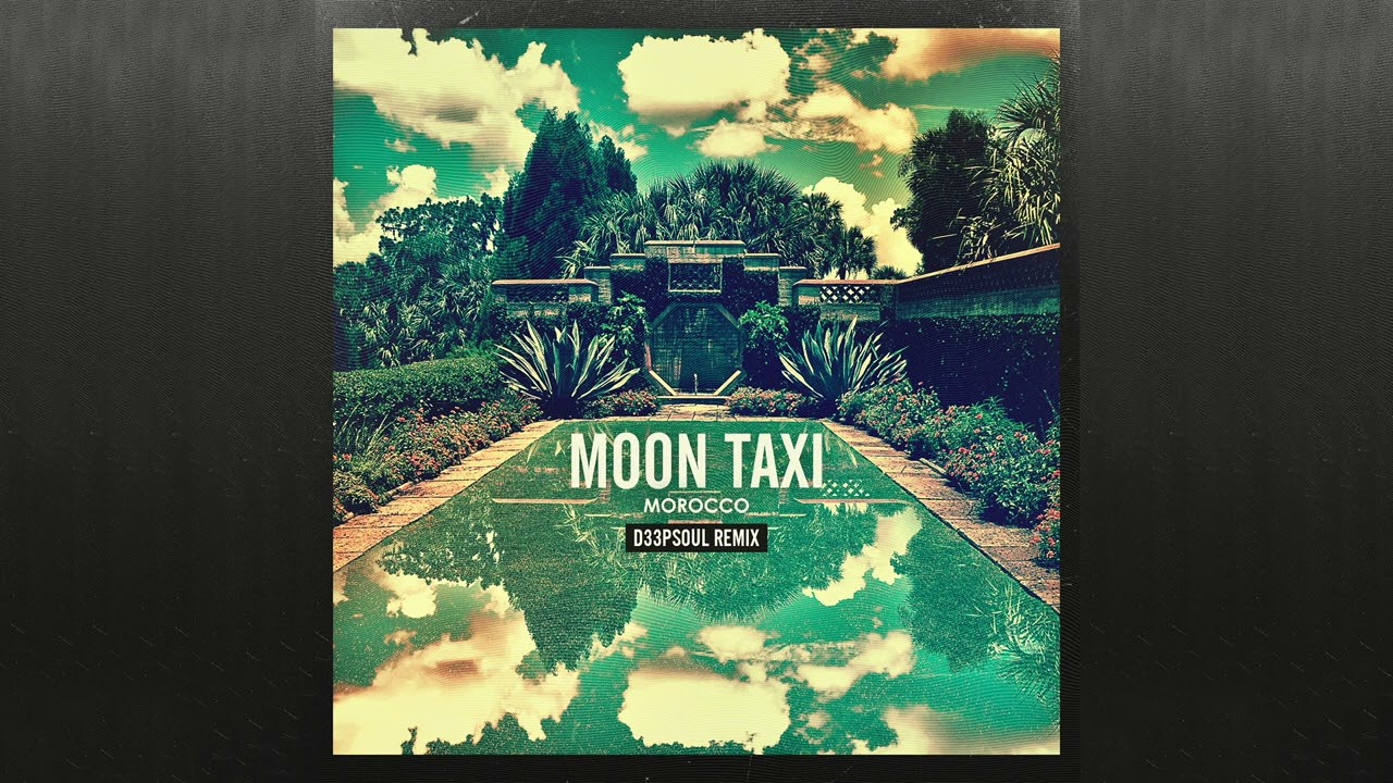 Moon Taxi - Morocco (D33pSoul Remix) (Official Audio)