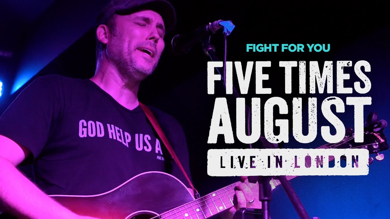 "Fight For You" (Live in London) by Five Times August | 2023