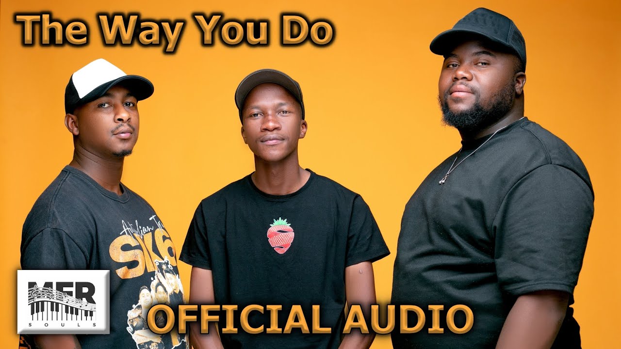 2. The Way You Do - MFR Souls, Mdu aka TRP feat. Malaika M | Official Audio