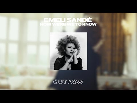 Emeli Sandé - ‘How Were We To Know’ out now!