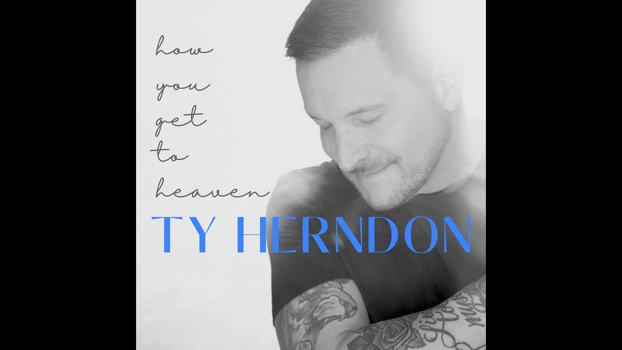 Ty Herndon: “How You Get To Heaven” Lyric Video