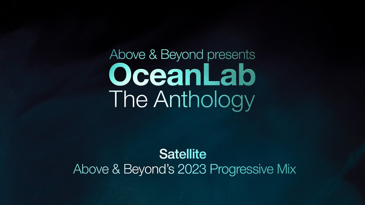 OceanLab - Satellite (Above & Beyond's 2023 Progressive Mix)