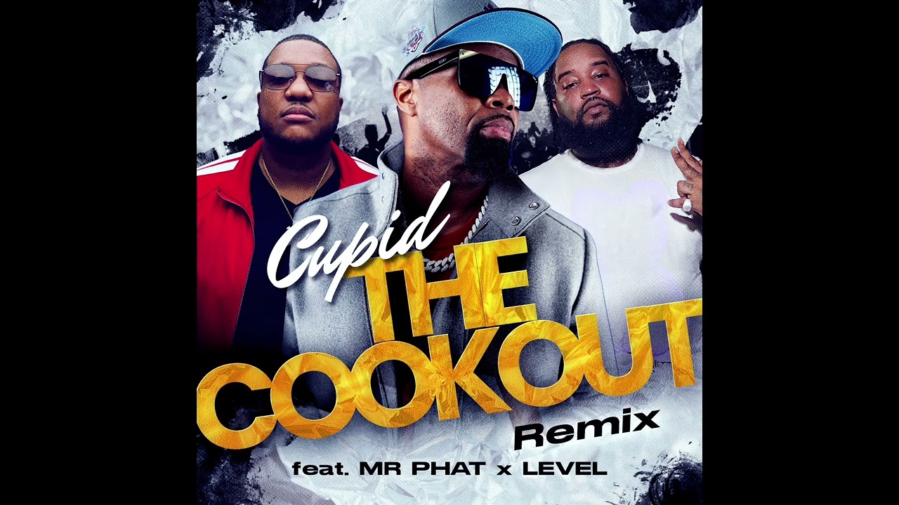 Cupid “THE COOKOUT” Remix ft Mr Phat & Level