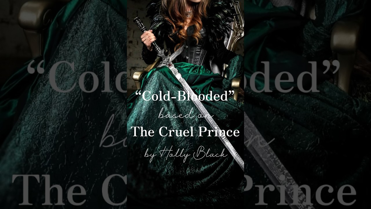 “Cold-Blooded” based on The Cruel Prince by Holly Black