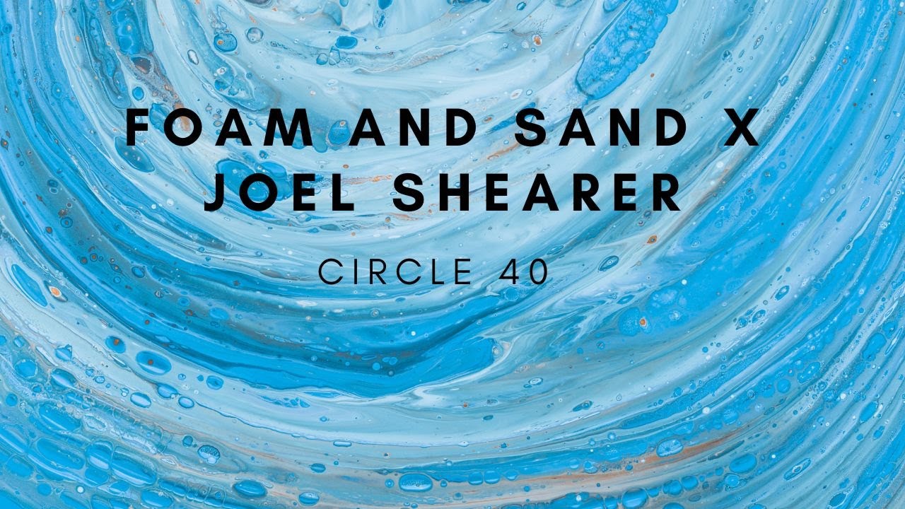 Foam and Sand x Joel Shearer - Circle 40