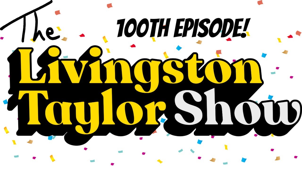 The Livingston Taylor Show - 100th Episode! 11/21