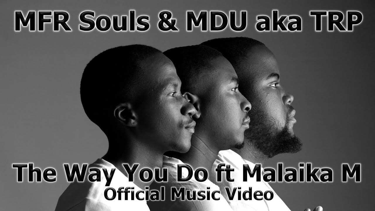 MFR Souls & MDU aka TRP - The Way You Do ft Malaika M | Official Music Video