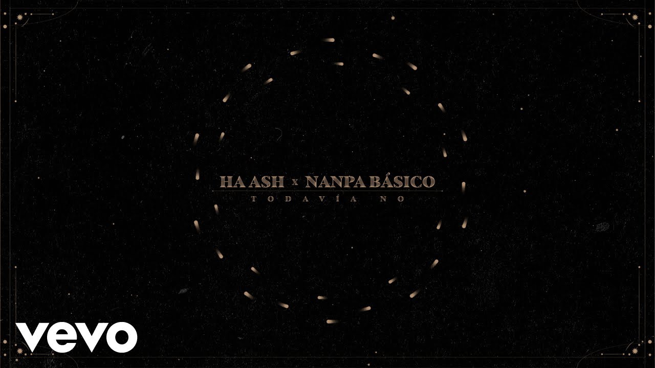 HA-ASH, Nanpa Básico - Todavía No (Visualizer)
