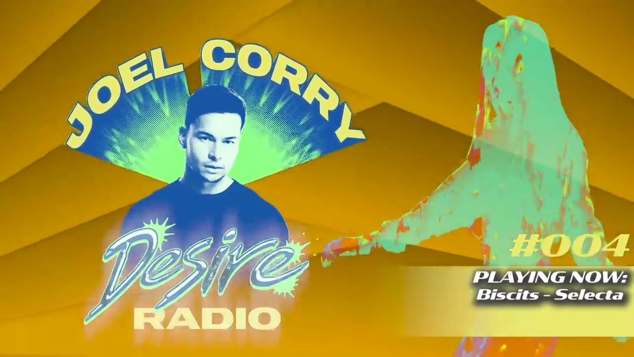 JOEL CORRY - DESIRE RADIO #004