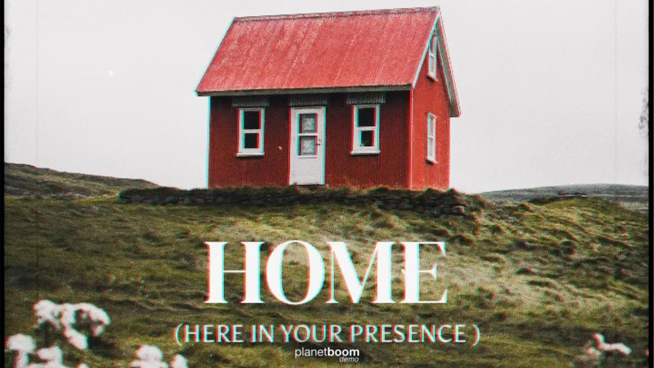 Home (Here In Your Presence) | planetboom Official Demo