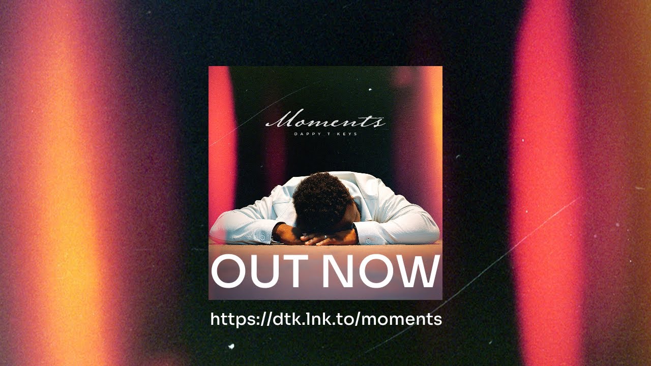 Moments | DappyTKeys New Album | OUT NOW