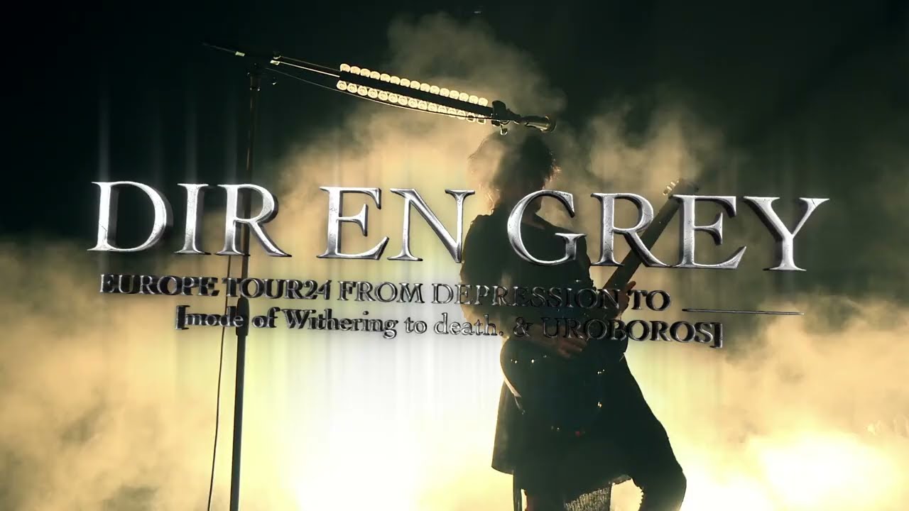 DIR EN GREY EUROPE TOUR24 FROM DEPRESSION TO ________[mode of Withering to death. & UROBOROS]Trailer