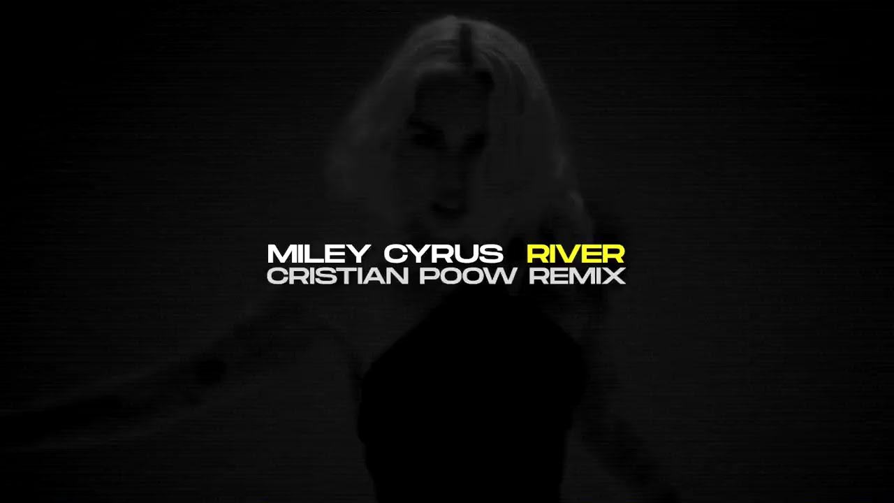 Miley Cyrus - River (Cristian Poow Remix) [FREE DOWNLOAD]