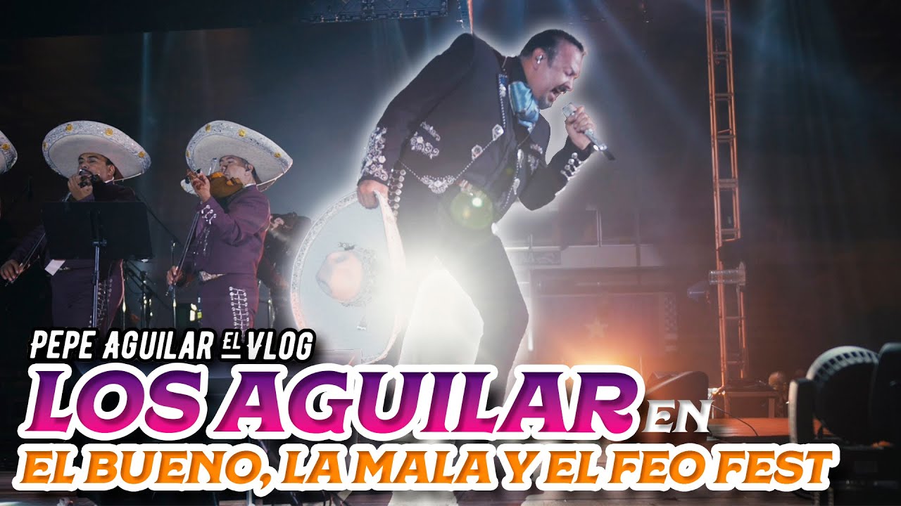 Pepe Aguilar - El Vlog 401 - Los Aguilar en El Bueno, La Mala y El Feo Fest