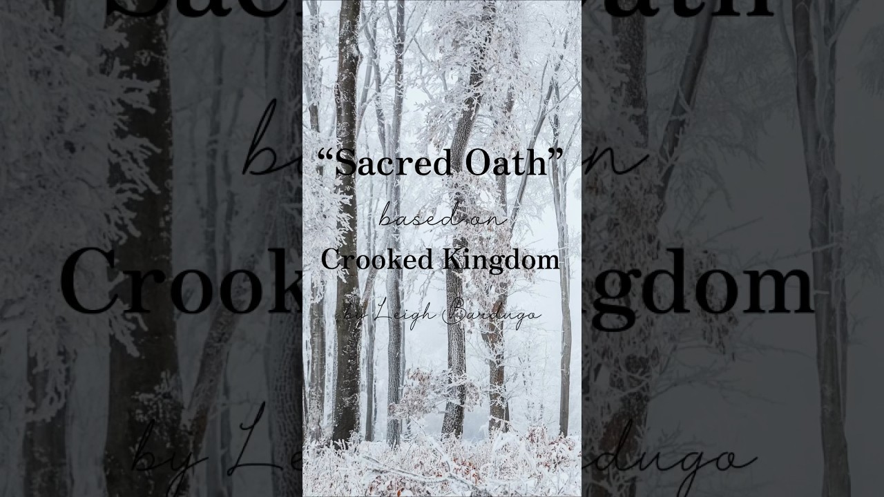 “Sacred Oath” based on Crooked Kingdom by Leigh Bardugo