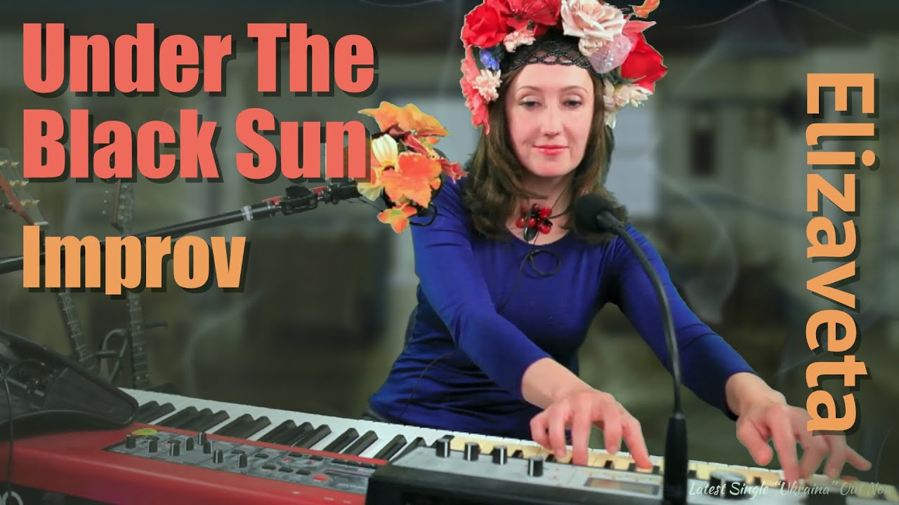 Under The Black Sun (♫ Live Improv) - Elizaveta