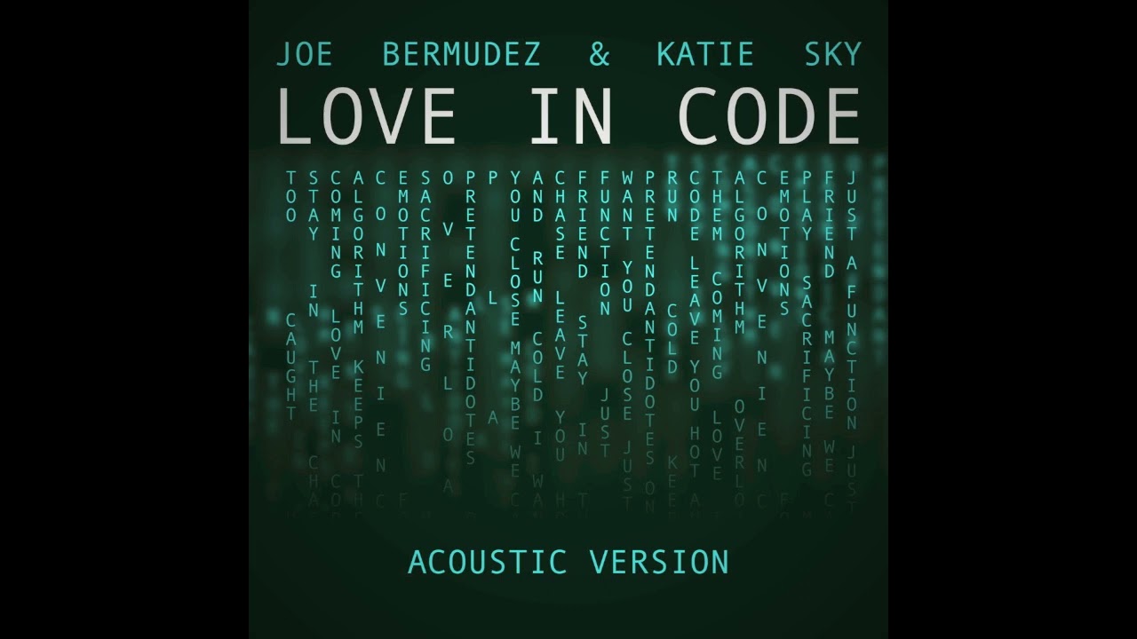 Joe Bermudez & Katie Sky - Love In Code (Acoustic Version)