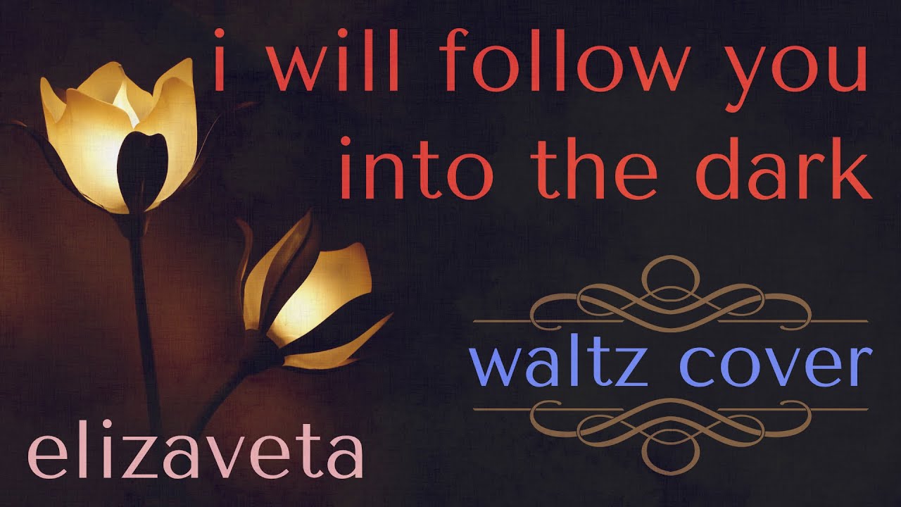 I Will Follow You Into The Dark - Death Cab For Cutie (♫ Live Waltz Cover by Elizaveta)