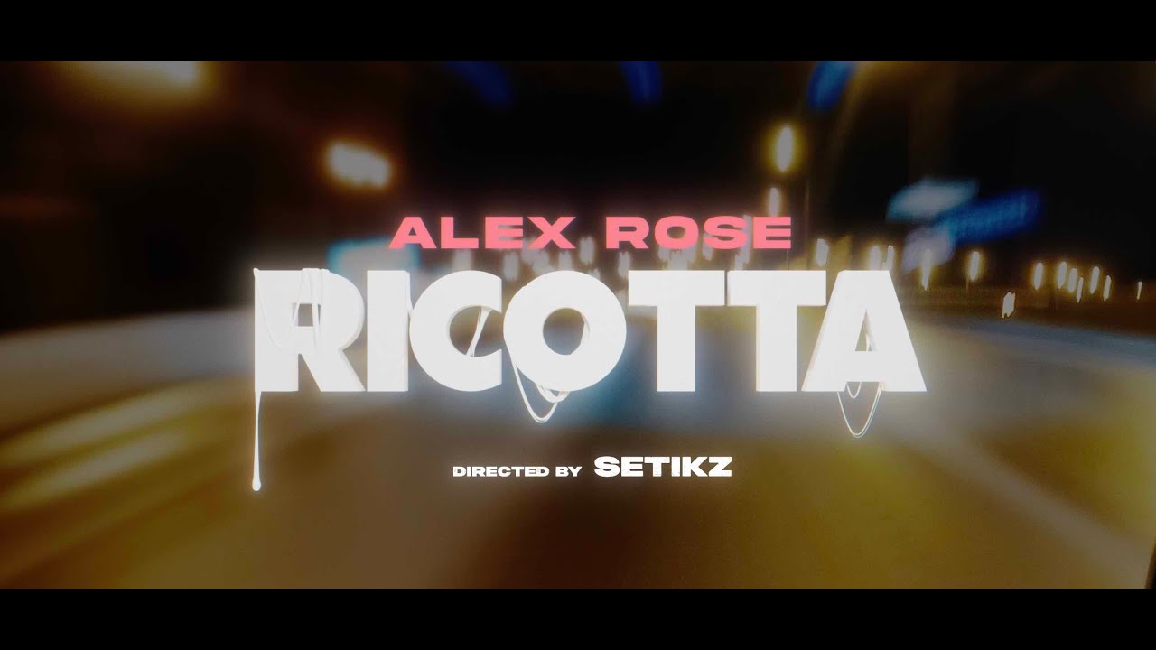 Alex Rose - RICOTTA (Video Oficial)