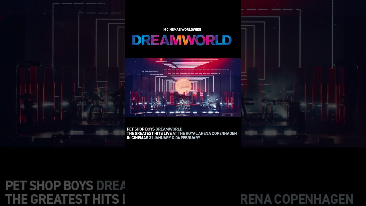 The Greatest Hits Live in cinemas for two nights only on 31 Jan & 4 Feb #PetShopBoys #DreamworldFilm