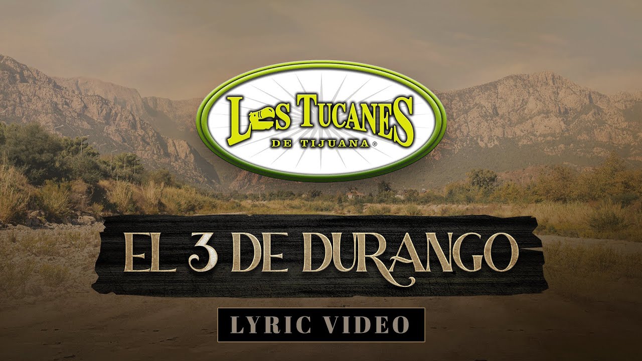 El 3 De Durango – Los Tucanes de Tijuana (Lyric Oficial)