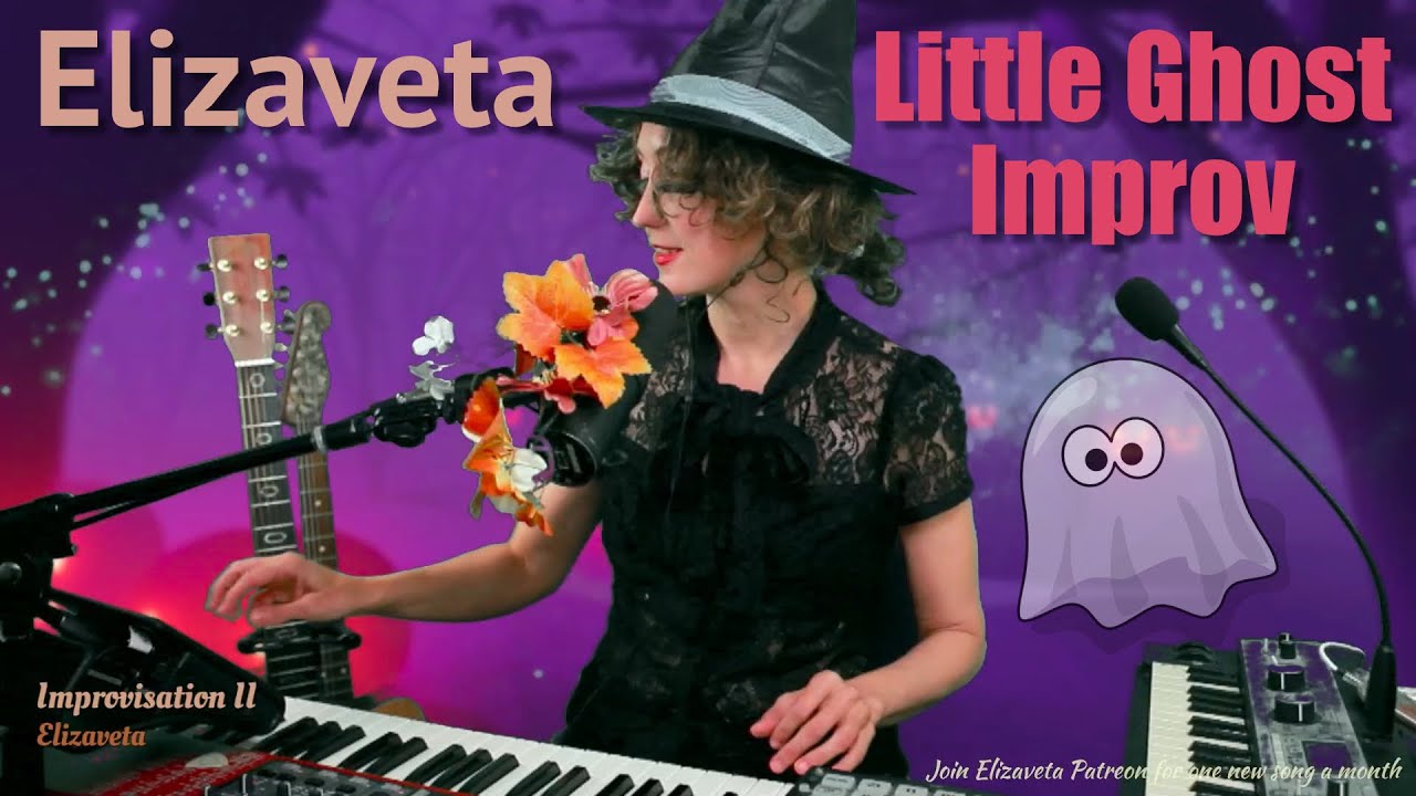 Little Ghost (♫ Live Improv) - Elizaveta