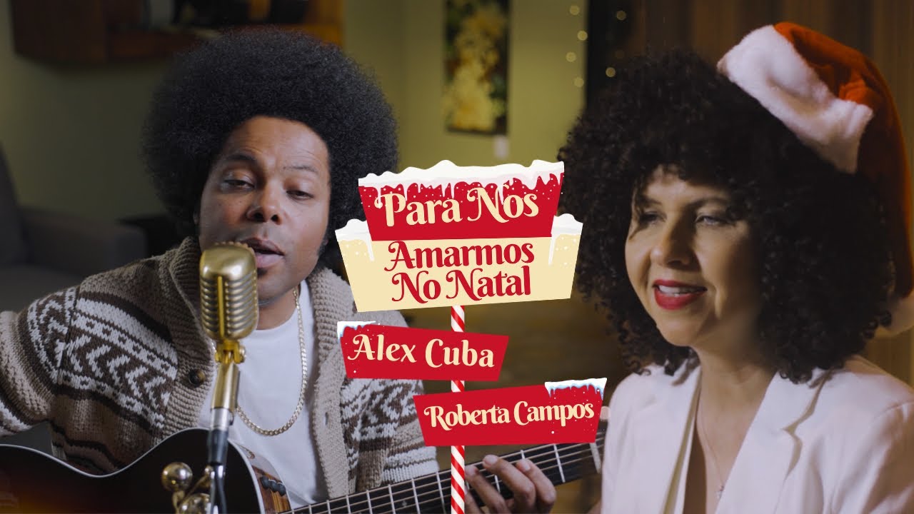 Alex Cuba, Roberta Campos - Para Nos Amarmos No Natal (Video Oficial)