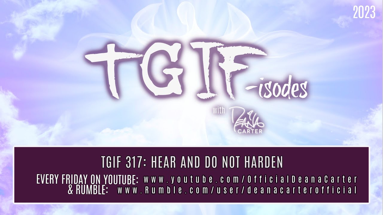 TGIF 317: HEAR AND DO NOT HARDEN